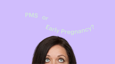 PMS or Early Pregnancy?